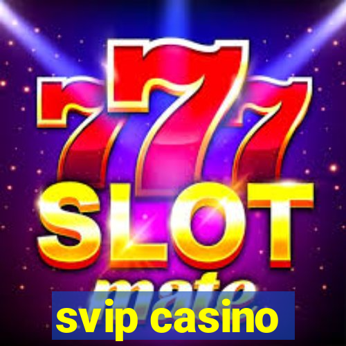 svip casino